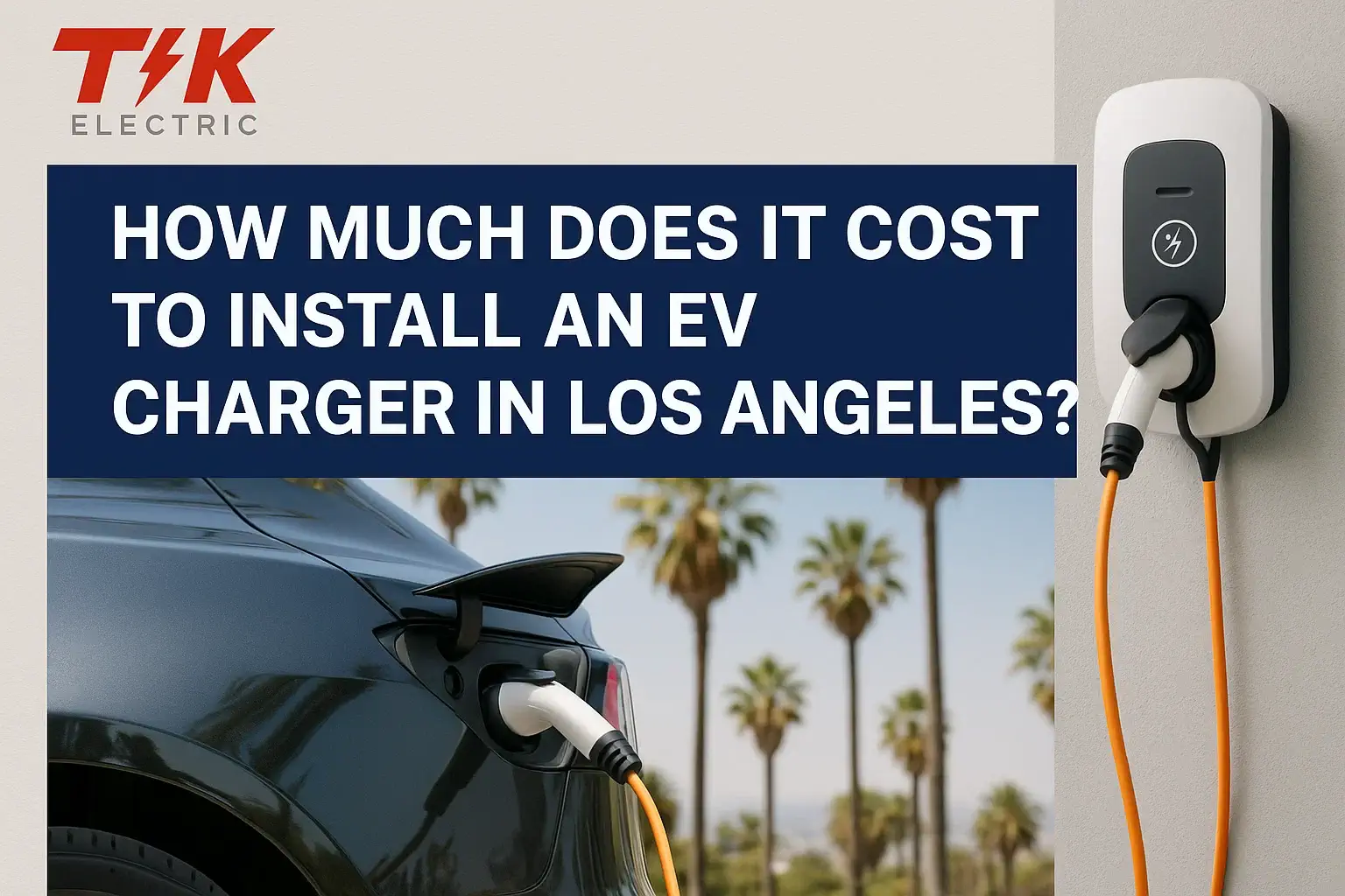 How Much Does It Cost to Install an EV Charger in Los Angeles?